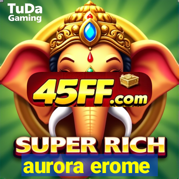 aurora erome
